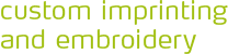 Custom Imprinting and Embroidery